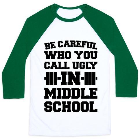 Virgin Teez  Baseball Tee Unisex Classic Baseball Tee / x-small / White/Dark Green BE CAREFUL WHO YOU CALL UGLY IN MIDDLE SCHOOL UNISEX CLASSIC BASEBALL TEE