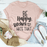 Be Happy T-Shirt