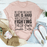Be Kind Because Life Is Hard T-Shirt