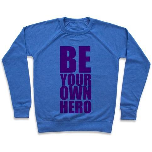 Virgin Teez  Pullover Crewneck Sweatshirt / x-small / Heathered Blue BE YOUR OWN HERO CREWNECK SWEATSHIRT