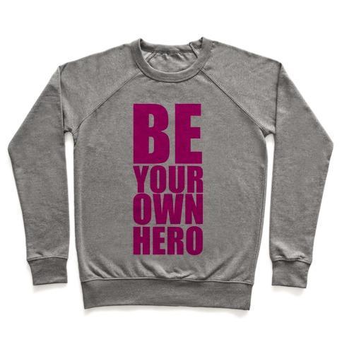 Virgin Teez  Pullover Crewneck Sweatshirt / x-small / Heathered Gray BE YOUR OWN HERO CREWNECK SWEATSHIRT