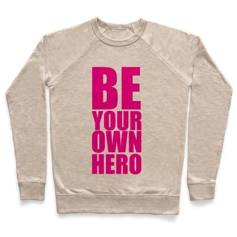 Virgin Teez  Pullover Crewneck Sweatshirt / x-small / Heathered Oatmeal BE YOUR OWN HERO CREWNECK SWEATSHIRT