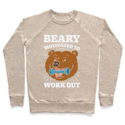 Virgin Teez  Pullover Crewneck Sweatshirt / x-small / Heathered Oatmeal BEARY MOTIVATED TO WORK OUT CREWNECK SWEATSHIRT