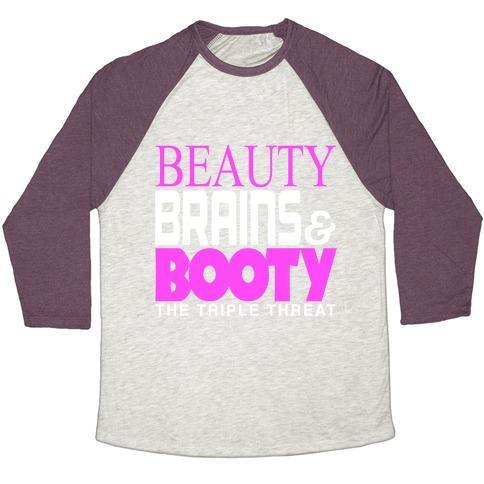 Virgin Teez  Baseball Tee Unisex Tri-Blend Baseball Tee / small / Oatmeal / Maroon BEAUTY, BRAINS AND BOOTY UNISEX TRI-BLEND BASEBALL TEE
