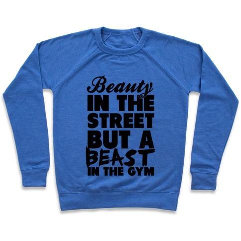 Virgin Teez  Pullover Crewneck Sweatshirt / x-small / Heathered Blue BEAUTY IN THE STREET AND A BEAST IN THE GYM CREWNECK SWEATSHIRT