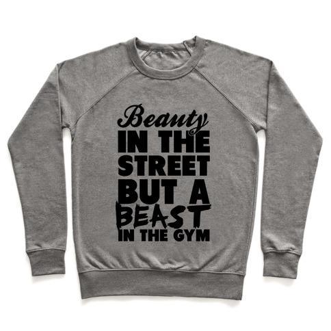 Virgin Teez  Pullover Crewneck Sweatshirt / x-small / Heathered Gray BEAUTY IN THE STREET AND A BEAST IN THE GYM CREWNECK SWEATSHIRT