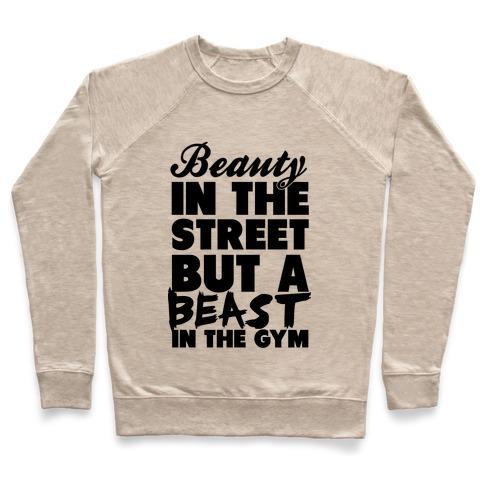 Virgin Teez  Pullover Crewneck Sweatshirt / x-small / Heathered Oatmeal BEAUTY IN THE STREET AND A BEAST IN THE GYM CREWNECK SWEATSHIRT