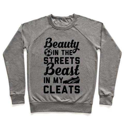 Virgin Teez  Pullover Crewneck Sweatshirt / x-small / Heathered Gray BEAUTY IN THE STREETS & A BEAST IN MY CLEATS SOCCER CREWNECK SWEATSHIRT
