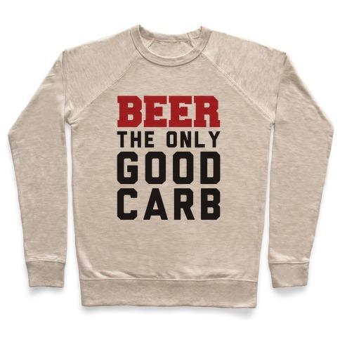 Virgin Teez  Pullover Crewneck Sweatshirt / x-small / Heathered Oatmeal BEER: THE ONLY GOOD CARB CREWNECK SWEATSHIRT