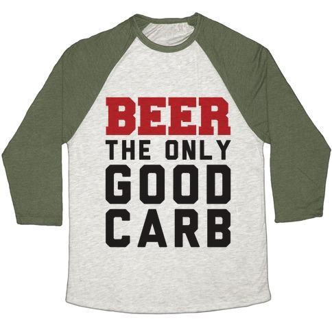 Virgin Teez  Baseball Tee Unisex Tri-Blend Baseball Tee / small / Oatmeal / Moss BEER: THE ONLY GOOD CARB UNISEX TRI-BLEND BASEBALL TEE