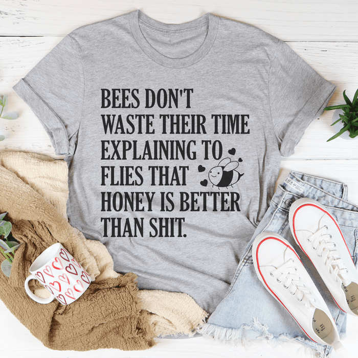 Bees Don't Waste Their Time T-Shirt