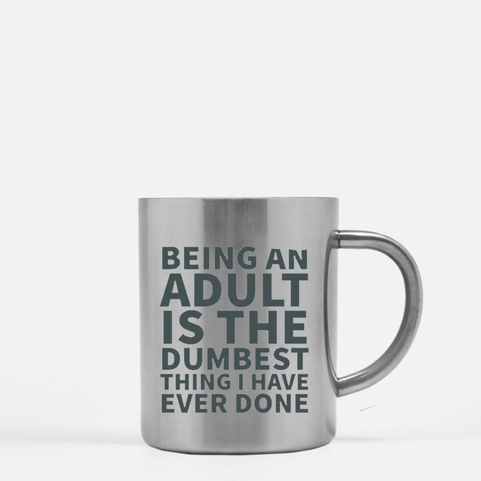 Being An Adult Is The Dumbest Thing I Have Ever Done Gold & Silver Mug