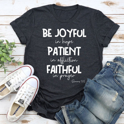 Be Joyful In Hope Patient In Affliction Faithful In Prayer T-Shirt