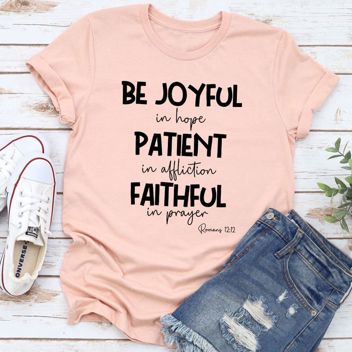 Be Joyful In Hope Patient In Affliction Faithful In Prayer T-Shirt