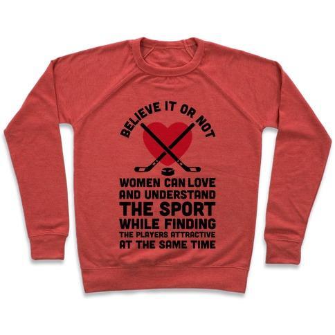 Virgin Teez  Pullover Crewneck Sweatshirt / x-small / Heathered Red BELIEVE IT OR NOT WOMEN CAN LOVE AND UNDERSTAND HOCKEY CREWNECK SWEATSHIRT
