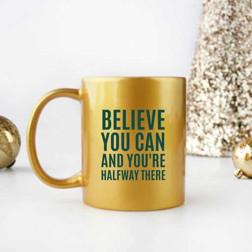 Believe You Can And Youre Halfway There Gold & Silver Mug