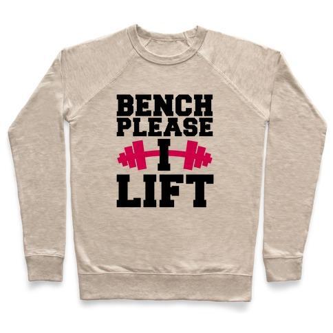 Virgin Teez  Pullover Crewneck Sweatshirt / x-small / Heathered Oatmeal BENCH PLEASE, I LIFT CREWNECK SWEATSHIRT