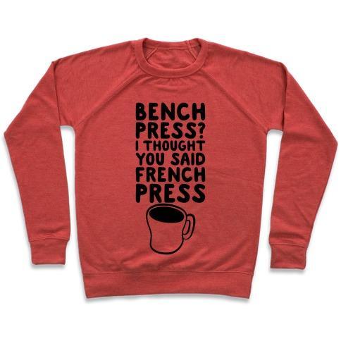 Virgin Teez  Pullover Crewneck Sweatshirt / x-small / Heathered Red BENCH PRESS? I THOUGHT YOU SAID FRENCH PRESS CREWNECK SWEATSHIRT