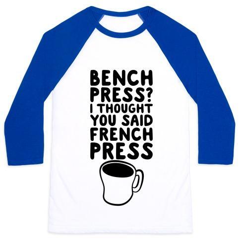 Virgin Teez  Baseball Tee Unisex Classic Baseball Tee / x-small / White/Blue BENCH PRESS? I THOUGHT YOU SAID FRENCH PRESS UNISEX CLASSIC BASEBALL TEE
