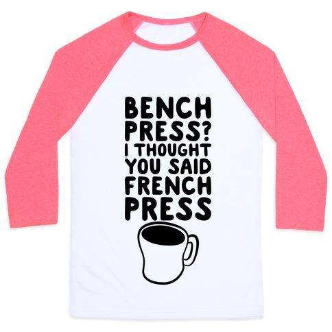 Virgin Teez  Baseball Tee Unisex Classic Baseball Tee / x-small / White/Neon Pink BENCH PRESS? I THOUGHT YOU SAID FRENCH PRESS UNISEX CLASSIC BASEBALL TEE