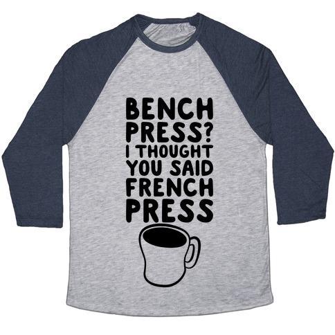 Virgin Teez  Baseball Tee Unisex Tri-Blend Baseball Tee / small / Athletic Gray / Navy BENCH PRESS? I THOUGHT YOU SAID FRENCH PRESS UNISEX TRI-BLEND BASEBALL TEE