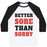 Virgin Teez  Baseball Tee Unisex Classic Baseball Tee / x-small / White/Black BETTER SORE THAN SORRY (TANK) UNISEX CLASSIC BASEBALL TEE
