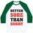 Virgin Teez  Baseball Tee Unisex Classic Baseball Tee / x-small / White/Dark Green BETTER SORE THAN SORRY (TANK) UNISEX CLASSIC BASEBALL TEE