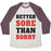 Virgin Teez  Baseball Tee Unisex Tri-Blend Baseball Tee / small / Oatmeal / Maroon BETTER SORE THAN SORRY (TANK) UNISEX TRI-BLEND BASEBALL TEE