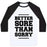 Virgin Teez  Baseball Tee Unisex Classic Baseball Tee / x-small / White/Black BETTER SORE THAN SORRY UNISEX CLASSIC BASEBALL TEE