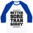 Virgin Teez  Baseball Tee Unisex Classic Baseball Tee / x-small / White/Blue BETTER SORE THAN SORRY UNISEX CLASSIC BASEBALL TEE
