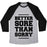 Virgin Teez  Baseball Tee Unisex Tri-Blend Baseball Tee / small / Athletic Gray / Black BETTER SORE THAN SORRY UNISEX TRI-BLEND BASEBALL TEE