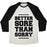 Virgin Teez  Baseball Tee Unisex Tri-Blend Baseball Tee / small / Oatmeal / Black BETTER SORE THAN SORRY UNISEX TRI-BLEND BASEBALL TEE