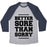 Virgin Teez  Baseball Tee Unisex Tri-Blend Baseball Tee / small / Athletic Gray / Navy BETTER SORE THAN SORRY UNISEX TRI-BLEND BASEBALL TEE