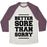 Virgin Teez  Baseball Tee Unisex Tri-Blend Baseball Tee / small / Oatmeal / Maroon BETTER SORE THAN SORRY UNISEX TRI-BLEND BASEBALL TEE