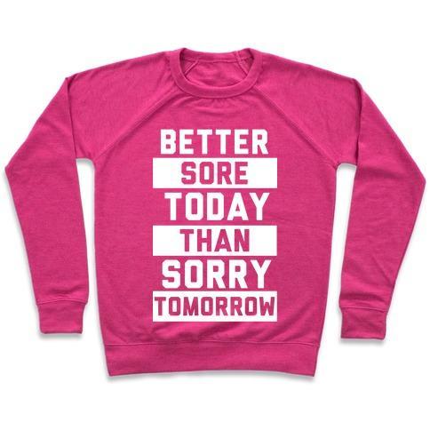 Virgin Teez  Pullover Crewneck Sweatshirt / x-small / Deep Pink BETTER SORE TODAY THAN SORRY TOMORROW CREWNECK SWEATSHIRT