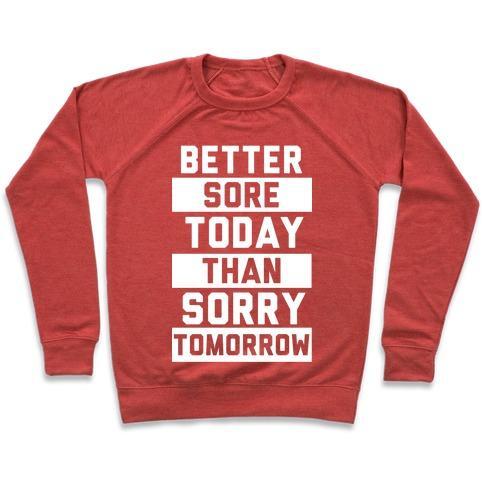 Virgin Teez  Pullover Crewneck Sweatshirt / x-small / Heathered Red BETTER SORE TODAY THAN SORRY TOMORROW CREWNECK SWEATSHIRT
