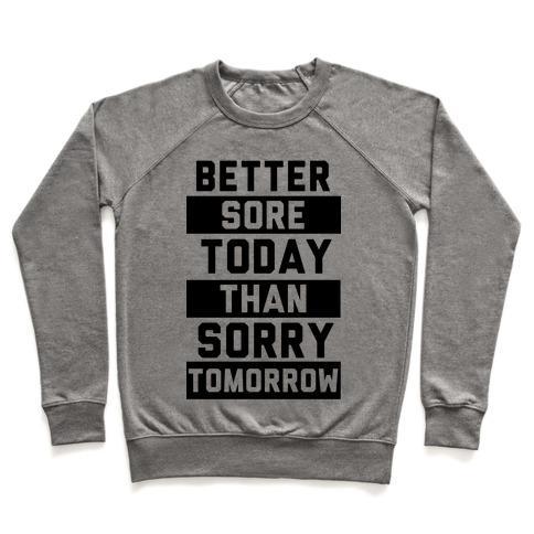 Virgin Teez  Pullover Crewneck Sweatshirt / x-small / Heathered Gray BETTER SORE TODAY THAN SORRY TOMORROW CREWNECK SWEATSHIRT