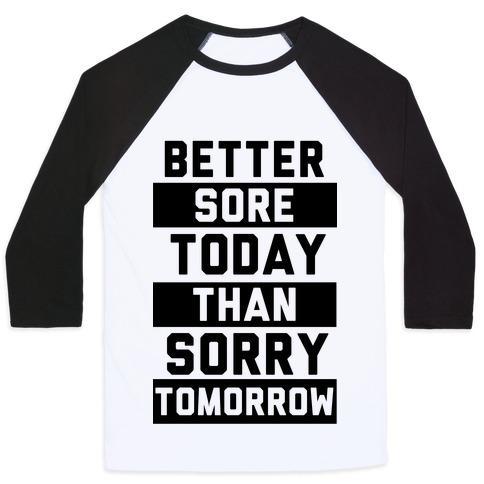 Virgin Teez  Baseball Tee Unisex Classic Baseball Tee / x-small / White/Black BETTER SORE TODAY THAN SORRY TOMORROW UNISEX CLASSIC BASEBALL TEE