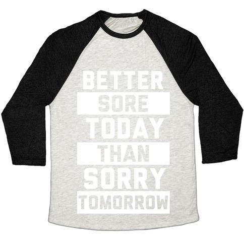 Virgin Teez  Baseball Tee Unisex Tri-Blend Baseball Tee / small / Oatmeal / Black BETTER SORE TODAY THAN SORRY TOMORROW UNISEX TRI-BLEND BASEBALL TEE