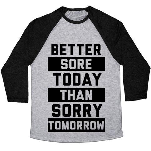 Virgin Teez  Baseball Tee Unisex Tri-Blend Baseball Tee / small / Athletic Gray / Black BETTER SORE TODAY THAN SORRY TOMORROW UNISEX TRI-BLEND BASEBALL TEE