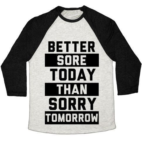 Virgin Teez  Baseball Tee Unisex Tri-Blend Baseball Tee / small / Oatmeal / Black BETTER SORE TODAY THAN SORRY TOMORROW UNISEX TRI-BLEND BASEBALL TEE
