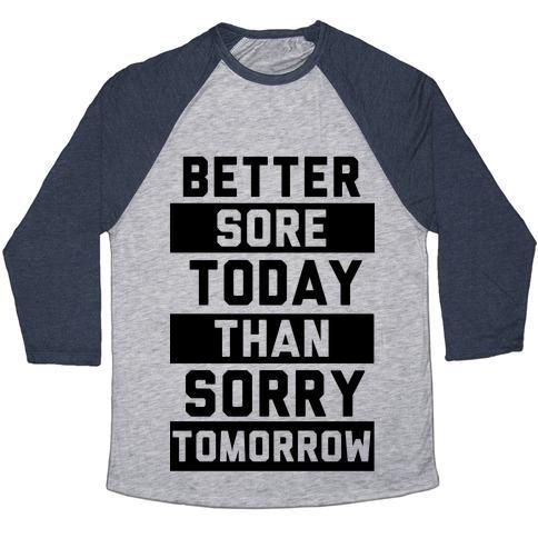 Virgin Teez  Baseball Tee Unisex Tri-Blend Baseball Tee / small / Athletic Gray / Navy BETTER SORE TODAY THAN SORRY TOMORROW UNISEX TRI-BLEND BASEBALL TEE