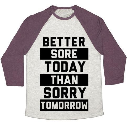 Virgin Teez  Baseball Tee Unisex Tri-Blend Baseball Tee / small / Oatmeal / Maroon BETTER SORE TODAY THAN SORRY TOMORROW UNISEX TRI-BLEND BASEBALL TEE