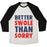 Virgin Teez  Baseball Tee Unisex Tri-Blend Baseball Tee / small / Oatmeal / Black BETTER SWOLE THAN SORRY (TANK) UNISEX TRI-BLEND BASEBALL TEE
