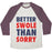 Virgin Teez  Baseball Tee Unisex Tri-Blend Baseball Tee / small / Oatmeal / Maroon BETTER SWOLE THAN SORRY (TANK) UNISEX TRI-BLEND BASEBALL TEE