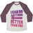 Virgin Teez  Baseball Tee Unisex Tri-Blend Baseball Tee / small / Oatmeal / Maroon BETTER THAN YOU (TRAINING PAIR, PART 2) UNISEX TRI-BLEND BASEBALL TEE