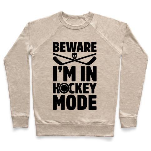 Virgin Teez  Pullover Crewneck Sweatshirt / x-small / Heathered Oatmeal BEWARE I'M IN HOCKEY MODE CREWNECK SWEATSHIRT
