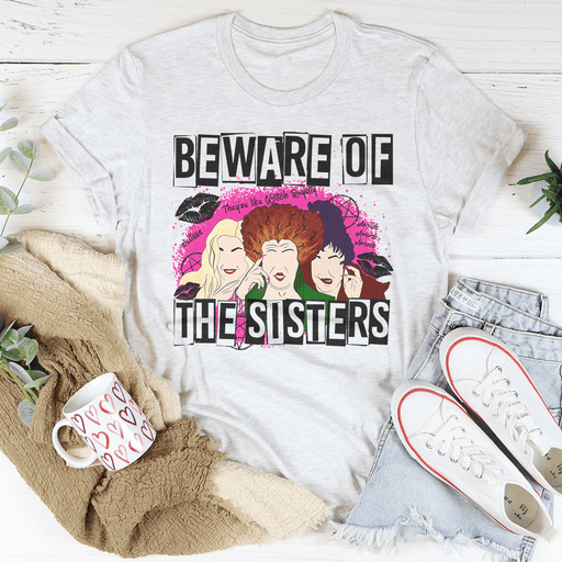 Beware Of The Sisters T-Shirt