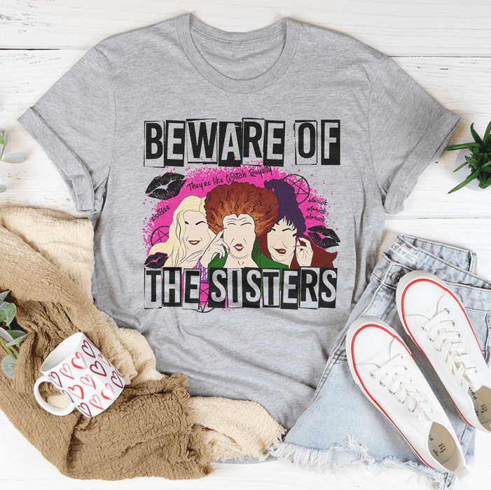 Beware Of The Sisters T-Shirt