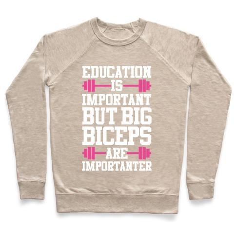 Virgin Teez  Pullover Crewneck Sweatshirt / x-small / Heathered Oatmeal BIG BICEPS ARE IMPORTANTER CREWNECK SWEATSHIRT